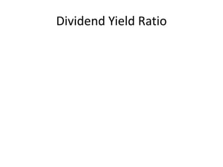 Dividend Yield Ratio
 