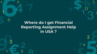 Where do I get Financial
Reporting Assignment Help
in USA ?
 