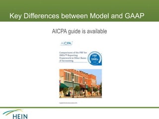 Key Differences between Model and GAAP
AICPA guide is available
 