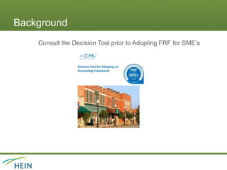 Background
Consult the Decision Tool prior to Adopting FRF for SME’s
 