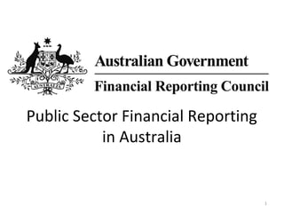 Public Sector Financial Reporting
in Australia

1

 