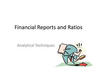 Financial Reports and Ratios Analytical Techniques 