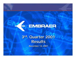 3rd. Quarter 2001
      Results
   November 14, 2001
   November 14, 2001
 