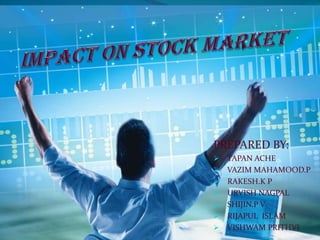 IMPACT ON STOCK MARKET PREPARED BY: ,[object Object]