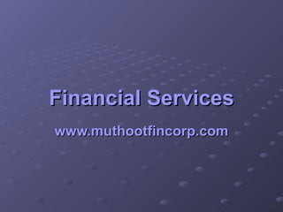 Financial Services www.muthootfincorp.com 