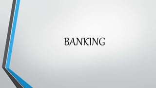 BANKING
 