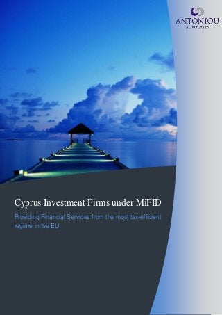 Cyprus Investment Firms under MiFID
Providing Financial Services from the most tax-efficient
regime in the EU
 