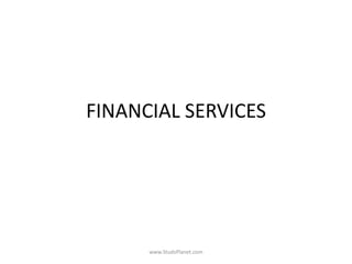 FINANCIAL SERVICES
www.StudsPlanet.com
 