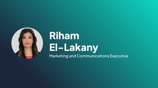 Riham
El-Lakany
Marketing and Communications Executive
 