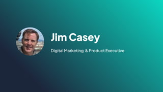 Jim Casey
Digital Marketing & Product Executive
 
