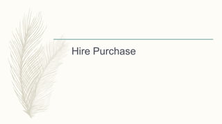 Hire Purchase
 