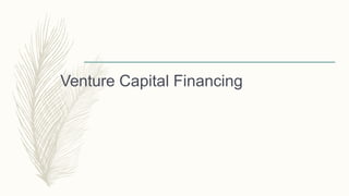 Venture Capital Financing
 