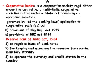 e <ul><li>Cooperative banks : is a cooperative society regd either under the central Act, multi-Units cooperative societie...