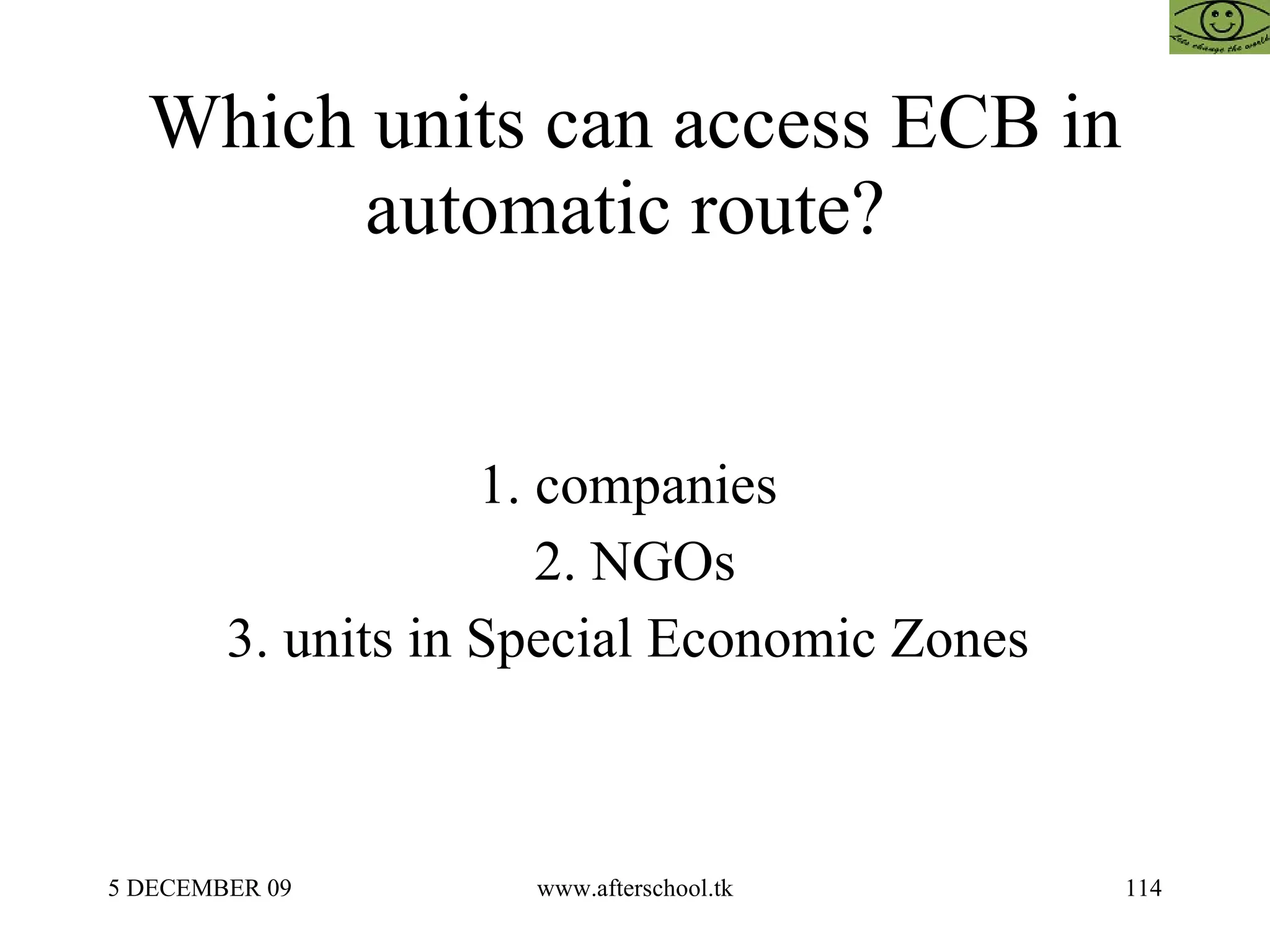 Which units can access ECB in automatic route?  1. companies  2. NGOs 3. units in Special Economic Zones  