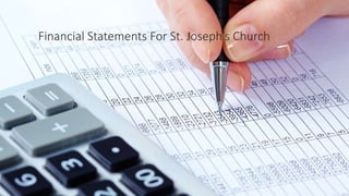 Financial Statements For St. Joseph’s Church
 