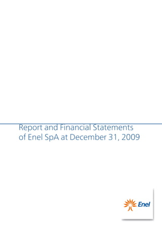 Report and Financial Statements
of Enel SpA at December 31, 2009
 