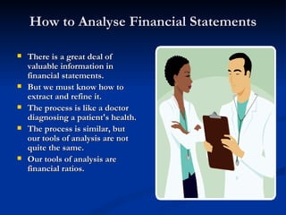 How to Analyse Financial Statements ,[object Object],[object Object],[object Object],[object Object],[object Object]