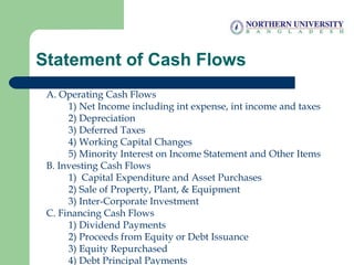 Statement of Cash Flows
A. Operating Cash Flows
1) Net Income including int expense, int income and taxes
2) Depreciation
...