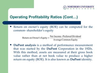 Operating Profitability Ratios (Cont…)
 Return on owner’s equity (ROE) can be computed for the
common- shareholder’s equi...