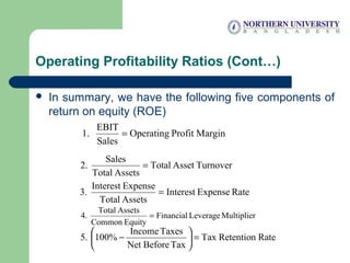 Operating Profitability Ratios (Cont…)
 In summary, we have the following five components of
return on equity (ROE)
Margi...