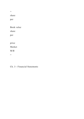=
share
per
Book value
share
per
price
Market
M/B
=
Ch. 3 - Financial Statements
 