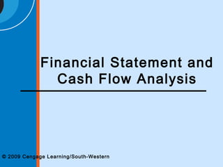 © 2009 Cengage Learning/South-Western
Financial Statement and
Cash Flow Analysis
 