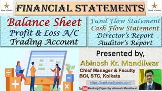 Balance Sheet
Profit & Loss A/C
Trading Account
https://bankingdigests.com/
 