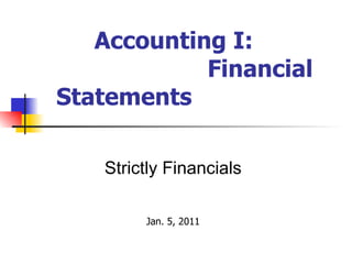 Accounting I:  Financial Statements ,[object Object],[object Object]