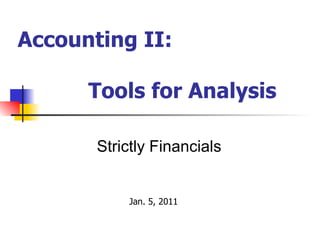 Accounting II:  Tools for Analysis ,[object Object],[object Object]