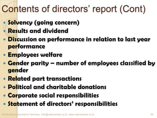 Contents of directors’ report (Cont)
 Solvency (going concern)
 Results and dividend
 Discussion on performance in relation to last year
performance
 Employees welfare
 Gender parity – number of employees classified by
gender
 Related part transactions
 Political and charitable donations
 Corporate social responsibilities
 Statement of directors’ responsibilities
VA Business Assurance Services info@vabusiness.co.tz www.vabusiness.co.tz 35
 