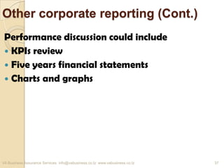 Other corporate reporting (Cont.)
Performance discussion could include
 KPIs review
 Five years financial statements
 Charts and graphs
VA Business Assurance Services info@vabusiness.co.tz www.vabusiness.co.tz 37
 