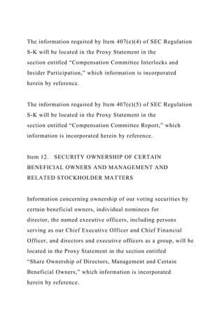 The information required by Item 407(e)(4) of SEC Regulation
S-K will be located in the Proxy Statement in the
section entitled “Compensation Committee Interlocks and
Insider Participation,” which information is incorporated
herein by reference.
The information required by Item 407(e)(5) of SEC Regulation
S-K will be located in the Proxy Statement in the
section entitled “Compensation Committee Report,” which
information is incorporated herein by reference.
Item 12. SECURITY OWNERSHIP OF CERTAIN
BENEFICIAL OWNERS AND MANAGEMENT AND
RELATED STOCKHOLDER MATTERS
Information concerning ownership of our voting securities by
certain beneficial owners, individual nominees for
director, the named executive officers, including persons
serving as our Chief Executive Officer and Chief Financial
Officer, and directors and executive officers as a group, will be
located in the Proxy Statement in the section entitled
“Share Ownership of Directors, Management and Certain
Beneficial Owners,” which information is incorporated
herein by reference.
 