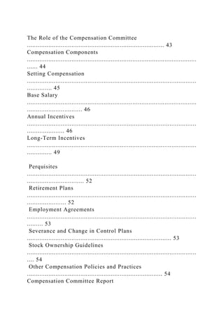 The Role of the Compensation Committee
............................................................................. 43
Compensation Components
...............................................................................................
...... 44
Setting Compensation
...............................................................................................
.............. 45
Base Salary
...............................................................................................
............................... 46
Annual Incentives
...............................................................................................
..................... 46
Long-Term Incentives
...............................................................................................
.............. 49
Perquisites
...............................................................................................
................................ 52
Retirement Plans
...............................................................................................
...................... 52
Employment Agreements
...............................................................................................
......... 53
Severance and Change in Control Plans
................................................................................. 53
Stock Ownership Guidelines
...............................................................................................
.... 54
Other Compensation Policies and Practices
............................................................................ 54
Compensation Committee Report
 