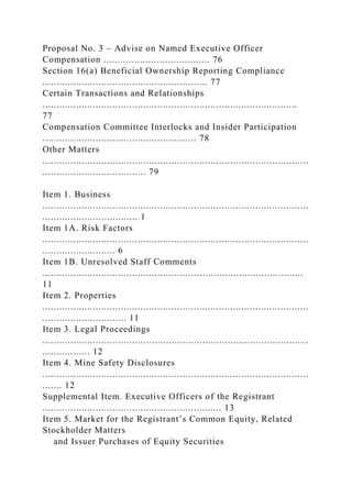 Proposal No. 3 – Advise on Named Executive Officer
Compensation ...................................... 76
Section 16(a) Beneficial Ownership Reporting Compliance
........................................................... 77
Certain Transactions and Relationships
...........................................................................................
77
Compensation Committee Interlocks and Insider Participation
....................................................... 78
Other Matters
...............................................................................................
..................................... 79
Item 1. Business
...............................................................................................
.................................. 1
Item 1A. Risk Factors
...............................................................................................
.......................... 6
Item 1B. Unresolved Staff Comments
.............................................................................................
11
Item 2. Properties
...............................................................................................
.............................. 11
Item 3. Legal Proceedings
...............................................................................................
................. 12
Item 4. Mine Safety Disclosures
...............................................................................................
....... 12
Supplemental Item. Executive Officers of the Registrant
................................................................ 13
Item 5. Market for the Registrant’s Common Equity, Related
Stockholder Matters
and Issuer Purchases of Equity Securities
 
