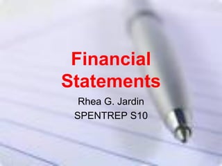 Financial
Statements
  Rhea G. Jardin
 SPENTREP S10
 