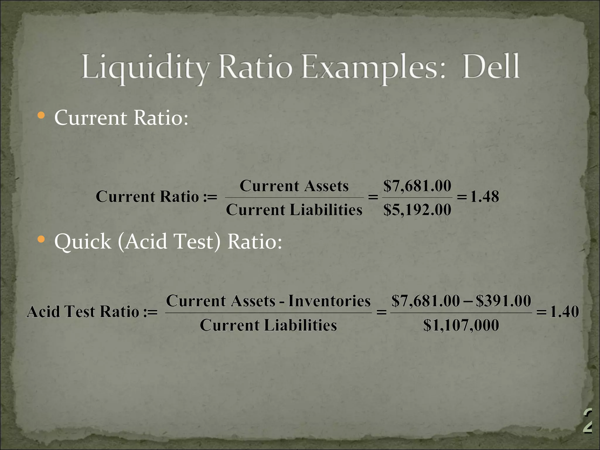  Current Ratio:




 Quick (Acid Test) Ratio:




                             2
 