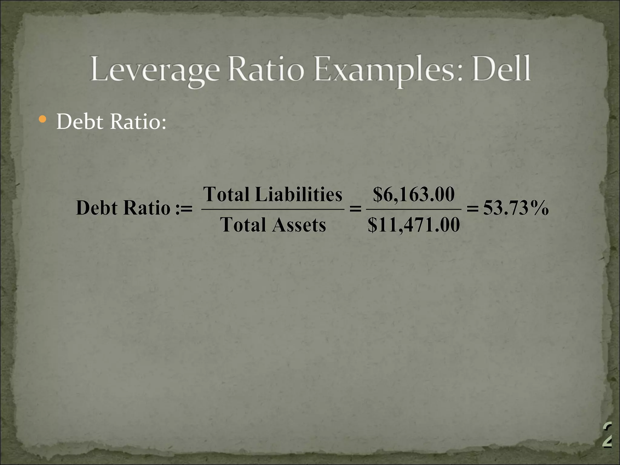  Debt Ratio:




                2
 