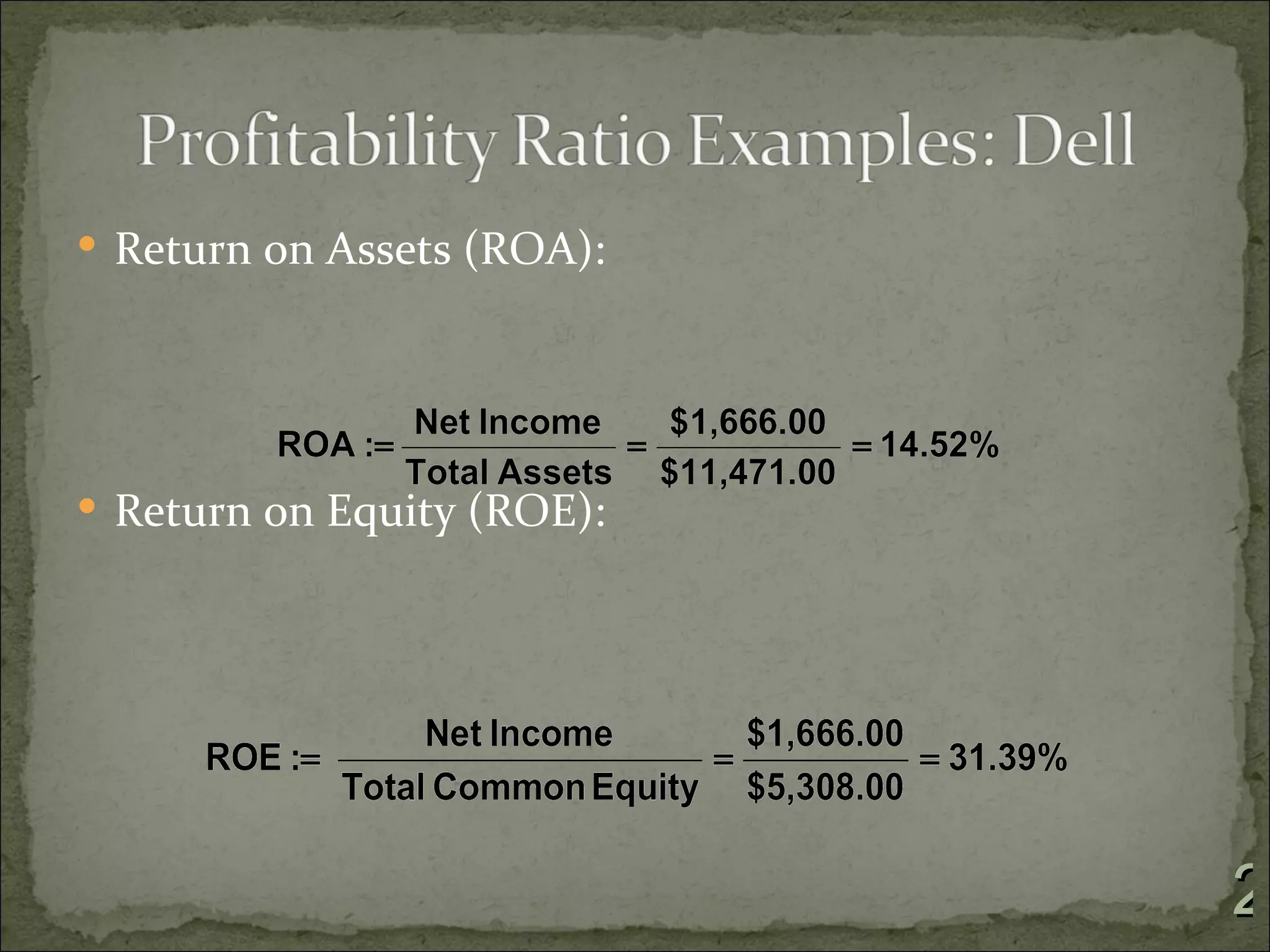  Return on Assets (ROA):




 Return on Equity (ROE):




                            2
 