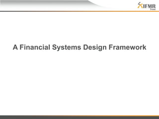 A Financial Systems Design Framework
 