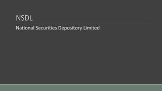 NSDL
National Securities Depository Limited
 