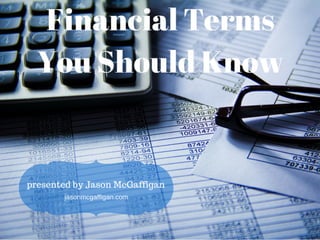 Financial Terms You Should Know presented by Jason McGaffigan