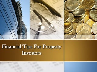 Financial Tips For Property
Investors
 