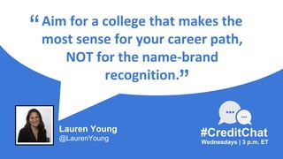 Aim for a college that makes the
most sense for your career path,
NOT for the name-brand
recognition.
Wednesdays | 3 p.m. ...