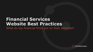 Presentation Title
Subtitle
Month, #, Year
Financial Services
Website Best Practices
What do top financial firms put on their websites?
 