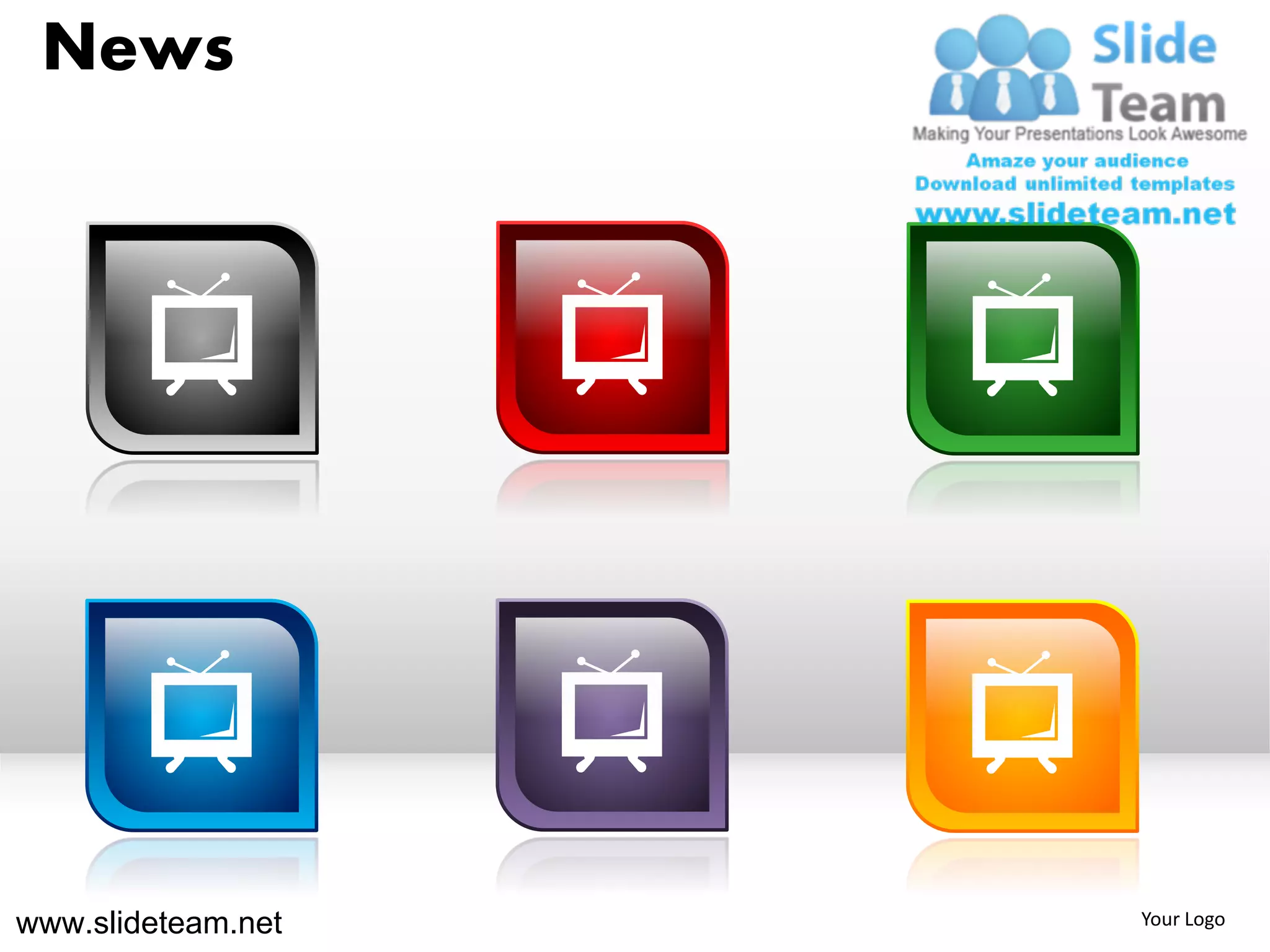 News




www.slideteam.net   Your Logo
 