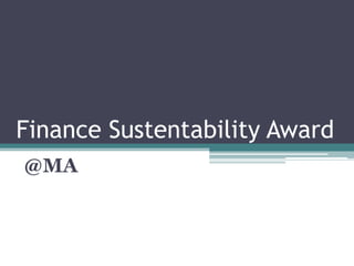 Finance Sustentability Award
@MA
 