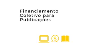 Financiamento coletivo para publicacoes 