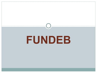 FUNDEB 
 