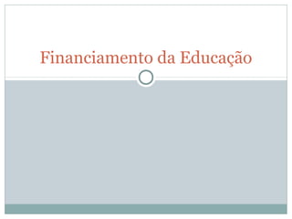 Financiamento da Educação 
 