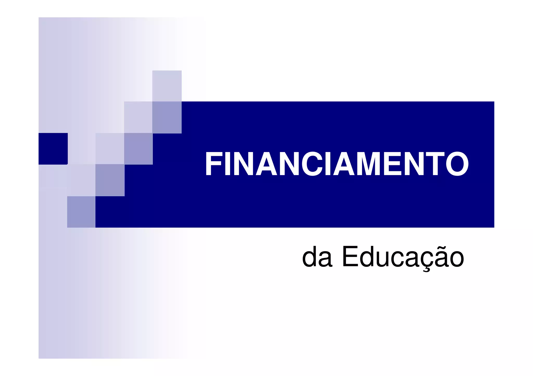 FINANCIAMENTO
da Educação